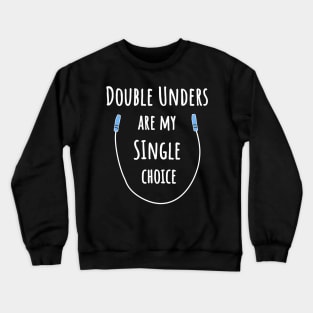 Double Unders Are My Single Choice – Fitness Joke Crewneck Sweatshirt